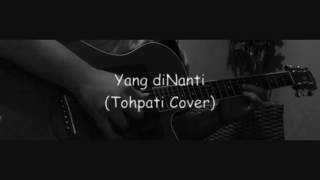 Tohpati - Yang diNanti (Cover)