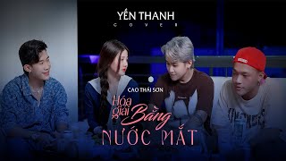 HÓA GIẢI BẰNG NƯỚC MẮT - CAO THÁI SƠNxLÊ CHÍ TRUNG | YẾN THANH COVER | Thời gian chẳng đợi chờ mình