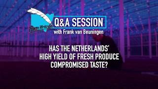 April Lunch Q&A - Has the Netherlands high yield of fresh produce compromised taste?