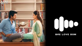 Bae Love Bgm - Don Movie 2022 || Siva Karthikeyan || Priyanka Arul Mohan