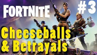 Cheeseballs & Betrayals - Fortnite #3