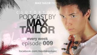 MAX TAILOR PODCAST 009