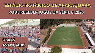 ESTÁDIO BOTÂNICO DE ARARAQUARA: O estádio que ta sendo reformado para ser opção para a série B 2025