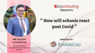 How will schools react post Covid | Mr. Rajesh Vasudevan | Ezyschooling