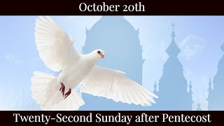 SUN Oct 20 2024 - Twenty-Second Sunday after Pentecost