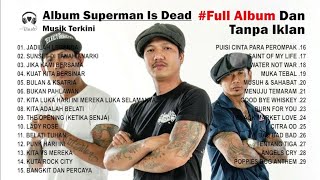 🔴 TANPA IKLAN | FULL ALBUM SUPERMAN IS DEAD TOP PENYANYI INDONESIA