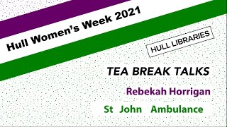 Hull Women's Week: Tea Break Talk - Rebekah Horrigan from St John Ambulance