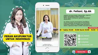 Peran Akupunktur Untuk Inseminasi - dr. Feliani, Sp.Ak