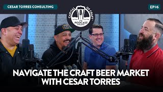 Crafting Sales Success: Navigating the Evolving Beer Market with Cesar Torres | Capital of Craft