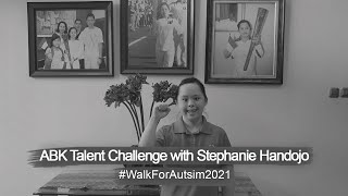 #WalkForAutism2021 ABK Talent Challenge with Stephanie handojo