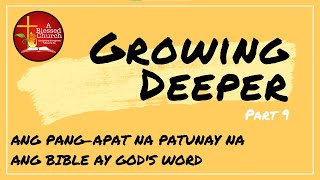 Growing Deeper Part 9: Ang PANG-APAT NA PATUNAY na ang Bible ay God's Word