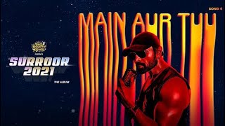 Main Aur Tuu New Song Himesh Reshammiya ❤️ Lyrical Video _ Surroor 2021 The Album_ Himesh Reshammiya