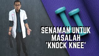 SENAMAN UNTUK MASALAH KNOCK KNEE