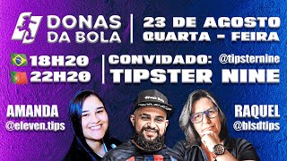 DONAS DA BOLA - AO VIVO | Convidado: Tipster Nine - Analises, prognóstico e noticias