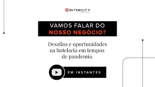 Live: Vamos falar do nosso negócio? Os desafios e oportunidade na hotelaria em tempos de pandemia.