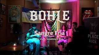 Bohle - Sangre Fría  - en vivo Goodstock Bar