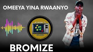 Bromize - Omeeya yina rwaanyo ( New Hit 2023 )