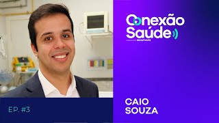 #ConexãoSaúde: "Atenção Primária à Saúde" | Caio Souza | T01 | EP03