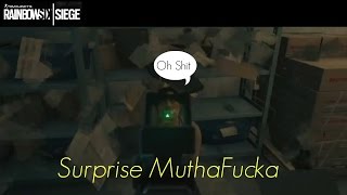 Surprise MuthaFucker | Rainbow 6 Seige