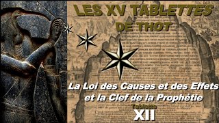 [XII] Loi des Causes et des Effets, la Clef de la Prophétie, Tablette XII, les XV Tablettes de Thot