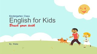 ENGLISH FOR KINDERGARTEN  | BRUSH YOUR TEETH  | MORAL LESSON | BAHASA INGGRIS TK B