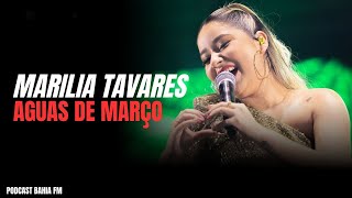 Marilia Tavares - Agua de Março (Podcast - Bahia FM)