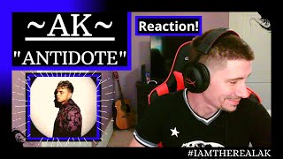 AK - ANTIDOTE [REACTION] | HE GOT SMOOTH AF ON THIS ONE!!!