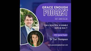 248: Can a Beautiful & Durable Hope Be Built? | Dr. Curt Thompson