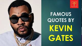 Quotes by Kevin Gates || American rapper ||