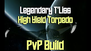 PvP Build: High Yield Torpedo Legendary T'Liss