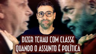 Dizer tchau com classe quando o assunto é política - Emerson Martins Video Blog 2022