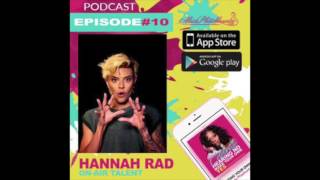 Episode 10: Hannah Rad Discusses The Start Up Of Her Career, Music and More!