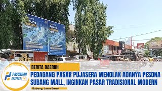 Pedagang Pasar Pujasera Menolak Adanya Pesona Subang Mall, Inginkan Pasar Tradisional Modern