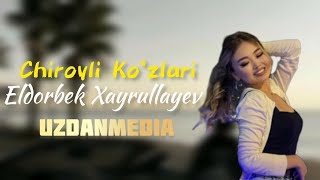 Eldorbek Xayrullayev-Chiroyli Ko‘zlari (Remix Version ) Uzdanmedia pro