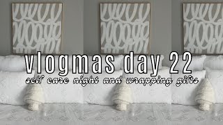 SELF CARE NIGHT AND WRAPPING GIFTS | VLOGMAS DAY 22