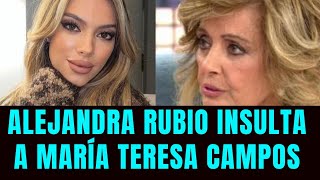 Alejandra Rubio Insulta a María Teresa Campos