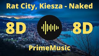 Rat City, Kiesza - Naked (With My Headphones On) (8D Music)