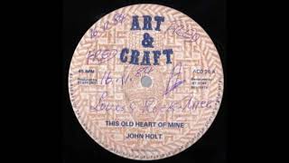 ReGGae Music 927 - John Holt - This Old Heart Of Mine [Art & Craft]