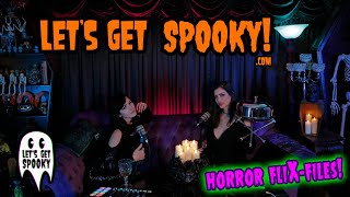 Lets Get Spooky - Ep.20 - Horror FliX-Files