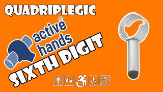 Sixth Digit - Active Hands | Quadriplegic (C5,C6,C7)