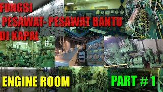 🔴FUNGSI PESAWAT PESAWAT BANTU DI KAPAL ⁉️ENGINE ROOM KAMAR MESIN KAPAL #  PART 1