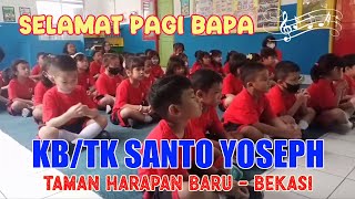 | SELAMAT PAGI BAPA | KB/TK Santo Yoseph Taman Harapan Baru Bekasi |