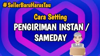 Cara Setting Pengiriman Instant dan Sameday di Lazada, Setting Layanan Pengiriman Instant Lazada