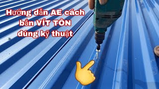 Hướng dẫn AE cách bắn VÍT TÔN đúng kỹ thuật