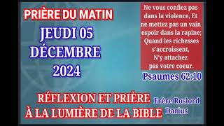 PRIÈRE DU MATIN - JEUDI 5 DEC 2024 - QUAND LES RICHESSES S'ACCROISSENT N'Y ATTACHEZ PAS VOTRE CŒUR