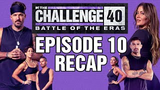 The Challenge Battle of the Eras Episode 10 Recap #TheChallenge #TheChallenge40