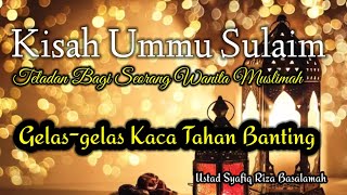 Kisah Ummu Sulaim, Banyak orang yang tidak tau.|| Teladan bagi Istri dan Ibu