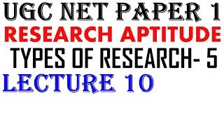 Ugc Net- Types of Research || Part-5 || Lecture 10 || Research Aptitude