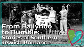 From Ballyhoo to Bumble: Stories of Southern Jewish Romance (ISJL Virtual Vacation Episode 21)