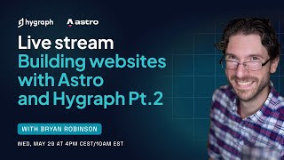 Building websites with Astro and Hygraph Pt. 2 w/ Bryan Robinson